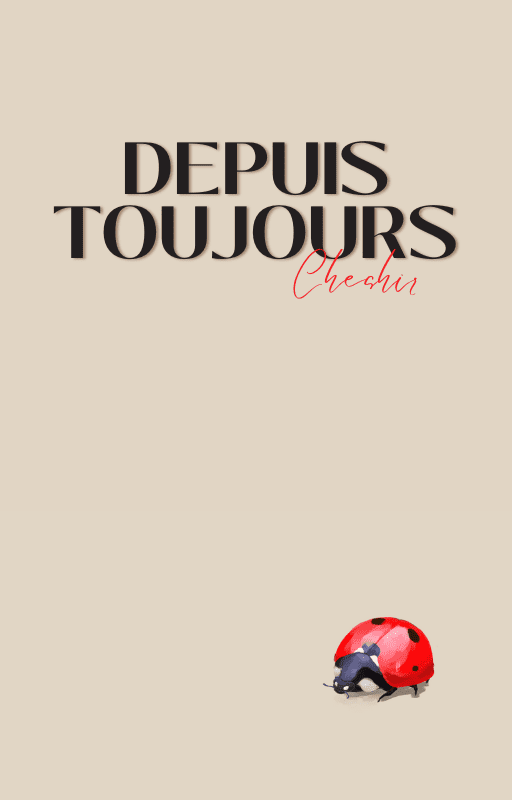 A bright red ladybug crawling across a plain beige background with the title, "Depuis Toujours" written in bold, dark brown at the top. In a cursive red font is the word, "Cheshir".